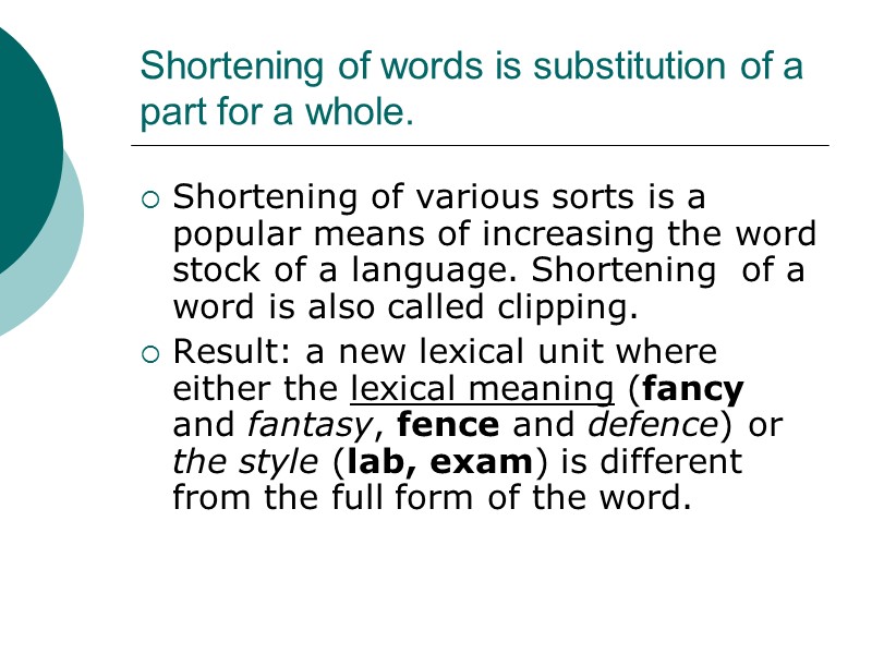 Shortening of words is substitution of a part for a whole. Shortening of various